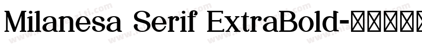 Milanesa Serif ExtraBold字体转换
